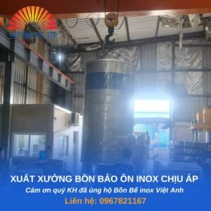 Xuất xưởng bồn bảo ôn inox chịu áp